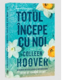 Totul incepe cu noi - Colleen Hoover, Ioana Socolescu