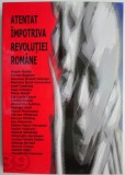 Atentat Impotriva Revolutiei Romane - Carte Istorie, Anticariat Stare Buna