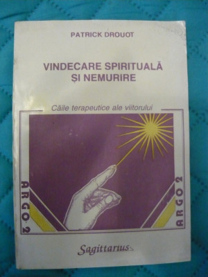 PATRICK DROUOT - VINDECAREA SPIRITUALA SI NEMURIREA - 1994 foto