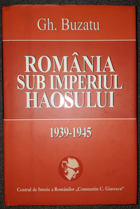 Gh. Buzatu - Romania sub imperiul haosului