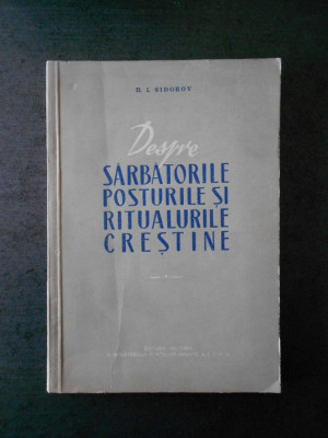 D. I. SIDOROV - DESPRE SARBATORILE POSTURILE SI RITUALURILE CRESTINE foto