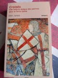 Dan Jones, Crois&eacute;s - Une histoire &eacute;pique des guerres pour la Terre sainte