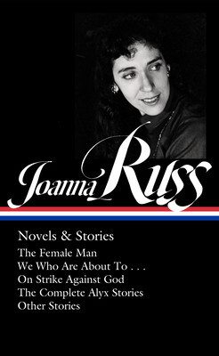 Joanna Russ: Novels &amp;amp; Stories (Loa #373): The Female Man / We Who Are about to . . . / On Strike Against God / The Complet E Alyx Stories / Other Stor foto
