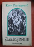 Soren Kierkegaard - Scoala crestinismului. Traducere si note de Mircea Ivanescu.
