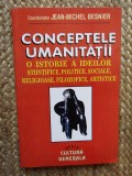 JEAN-MICHEL BESNIER - CONCEPTELE UMANITATII. O ISTORIE A IDEILOR ȘTIINȚIFICE...