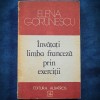Invata Limba Franceza prin Exercitii - Elena Gorunescu - Curs de Franceza