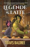 Legende &amp; Latte - Paperback brosat - Travis Baldree - Alice Books