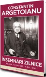 Insemnari zilnice. Volumul 1- de CONSTANTIN ARGETOIANU