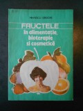 MIHAESCU GRIGORE - FRUCTELE IN ALIMENTATIE, BIOTERAPIE SI COSMETICA