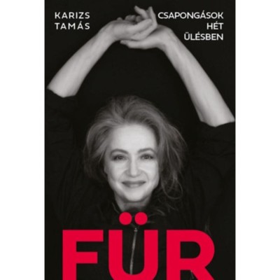 F&amp;Uuml;R - Csapong&amp;aacute;sok h&amp;eacute;t &amp;uuml;l&amp;eacute;sben - Karizs Tam&amp;aacute;s foto