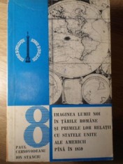 IMAGINEA LUMII NOI IN TARILE ROMANE SI PRIMELE LOR RELATII CU STATELE UNITE ALE AMERICII PANA IN1859-PAUL C-268165