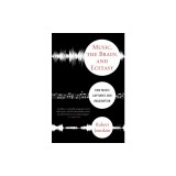 Music, the Brain, and Ecstasy: How Music Captures Our Imagination