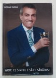 WOW , CE SIMPLU E SA FII SANATOS de NICOLAE DURDUI , 2020 , SUBLINIERI*