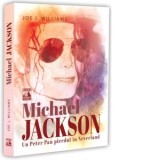 Michael Jackson. Un Peter Pan pierdut in Neverland - Joe J. Williams