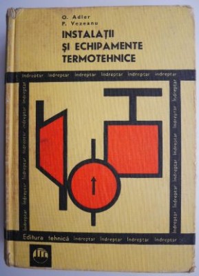 Instalatii si echipamente termotehnice &amp;ndash; O. Adler, P. Vezeanu foto