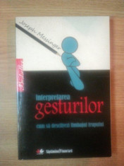 INTERPRETAREA GESTURILOR . CUM SA DESCIFREZI LIMBAJUL TRUPULUIL de JOSEPH MESSINGER , 2010 foto