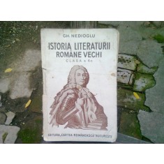 ISTORIA LITERATURII ROMANE VECHI CLASA 6-A - GH. NEDIOGLU