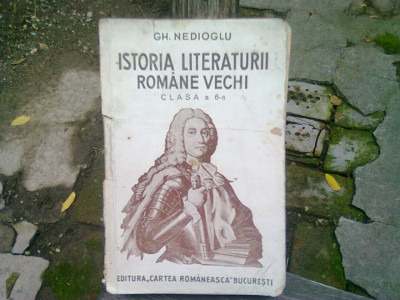 ISTORIA LITERATURII ROMANE VECHI CLASA 6-A - GH. NEDIOGLU foto