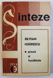 PROZA SI LUCIDITATE de SILVIAN IOSIFESCU , 1974 , DEDICATIE*