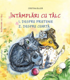 &Icirc;nt&acirc;mplări cu t&acirc;lc. Despre prietenie. Despre ceartă - Hardcover - Cristina Bujor - Epigraf