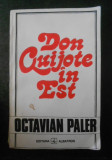 Octavian Paler - Don Quijote in Est (cu autograful autorului)