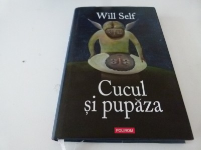 Cucul si pupaza - Will Self foto