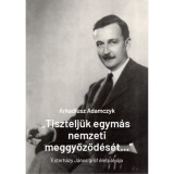 &quot;Tisztelj&uuml;k egym&aacute;s nemzeti meggyőződ&eacute;s&eacute;t...&quot; - Esterh&aacute;zy J&aacute;nos gr&oacute;f &eacute;letp&aacute;ly&aacute;ja - Arkadiusz Adamczyk