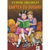 Cartea cu jucarii - Tudor Arghezi, Agora, Povesti Copii, Literatura, Romana, Brosata, 255 pagini, 2022