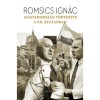 Magyarorsz&aacute;g t&ouml;rt&eacute;nete a XX. sz&aacute;zadban - Romsics Ign&aacute;c