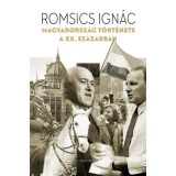 Magyarorsz&aacute;g t&ouml;rt&eacute;nete a XX. sz&aacute;zadban - Romsics Ign&aacute;c