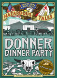 Nathan Hale&#039;s Hazardous Tales: Donner Dinner Party