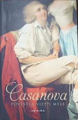 CASANOVA. POVESTEA VIETII MELE-GIACOMO CASANOVA foto