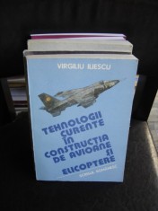 TEHNOLOGII CURENTE IN CONSTRUCTIA DE AVIOANE SI ELICOPTERE - VIRGILIU ILIESCU