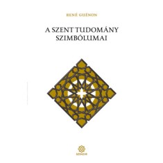 A szent tudom&aacute;ny szimb&oacute;lumai - Ren&eacute; Gu&eacute;non