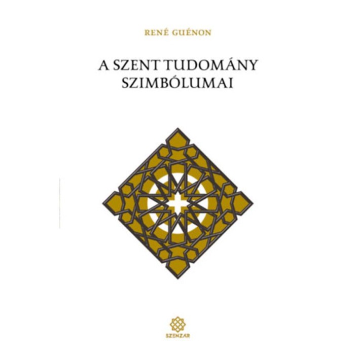A szent tudom&aacute;ny szimb&oacute;lumai - Ren&eacute; Gu&eacute;non