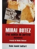 Mihai Botez - Trei schite de portret - Documente (Editia: 2018)