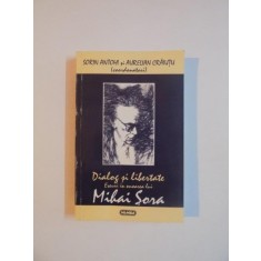 DIALOG SI LIBERTATE . ESEURI IN ONOAREA LUI MIHAI SORA de COORDONATORI SORIN ANTOHI SI AURELIAN CRAIUTU , 1997
