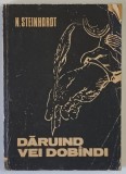 DARUIND VEI DOBANDI de N. STEINHARDT , 1992 *PREZINTA URME DE UZURA