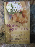 NORA ROBERTS - FERICITI PENTRU TOTDEAUNA