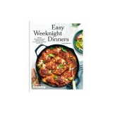Easy Weeknight Dinners: 100 Fast, Flavor-Packed Meals for Busy People Who Still Want Something Good to Eat [A Cookbook]