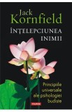 Intelepciunea inimii. Principiile universale ale psihologiei budiste - Jack Kornfield