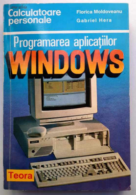 Programarea aplicatiilor Windows - Florica Moldoveanu, Gabriel Hera, TEORA 1994 foto