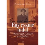 Egy eszme indul - Rem&eacute;nyik S&aacute;ndor arck&eacute;p&eacute;hez - Pomog&aacute;ts B&eacute;la
