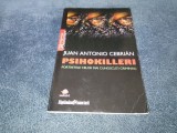 Cumpara ieftin JUAN ANTONIO CEBRIAN - PSIHOKILLERI