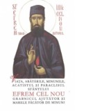 Viata, aratarile, minunile, acatistul si paraclisul Sfantului Efrem Cel Nou - grabnicul ajutator si marele facator de minuni