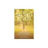 The Sacred Seven: A Guidebook to Unlocking the 7 Desires God Has Placed in the Heart of Every Woman