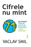 Cumpara ieftin Cifrele nu mint. 71 de povesti care ne ajuta sa intelegem lumea moderna/Vaclav Smil