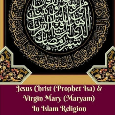 Jesus Christ (Prophet Isa) and Virgin Mary (Maryam) In Islam Religion Bilingual Edition English and Spanish Standar Ver