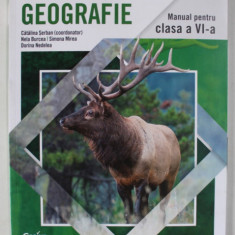 GEOGRAFIE , MANUAL PENTRU CLASA A VI - A , editie coordonata de CATALINA SERBAN , 2023