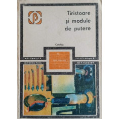 TIRISTOARE SI MODULE DE PUTERE. CATALOG-N. IOSIF, D.M. LUCA, M. UDREA-SPENEA, E. POPA, GH. BOULESCU, G. PRIMEJDI